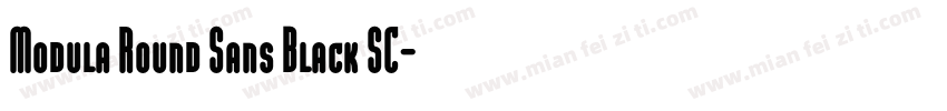 Modula Round Sans Black SC字体转换